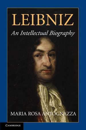 Leibniz: An Intellectual Biography de Maria Rosa Antognazza