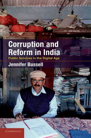 Corruption and Reform in India: Public Services in the Digital Age de Jennifer Bussell