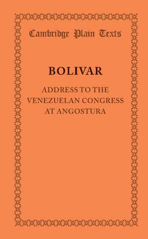 Address to the Venezuelan Congress at Angostura: February 15, 1819 de Simon Bolivar