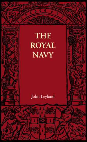 The Royal Navy: Its Influence in English History and in the Growth of Empire de John Leyland