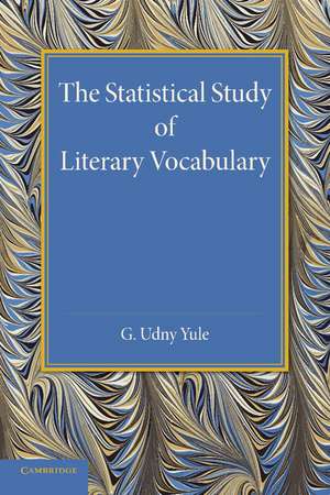 The Statistical Study of Literary Vocabulary de C. Udny Yule