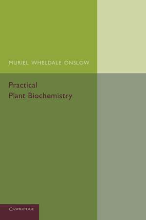 Practical Plant Biochemistry de Muriel Wheldale Onslow