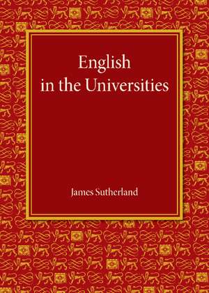 English in the Universities: An Inaugural Lecture de James Sutherland