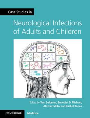 Case Studies in Neurological Infections of Adults and Children de Tom Solomon