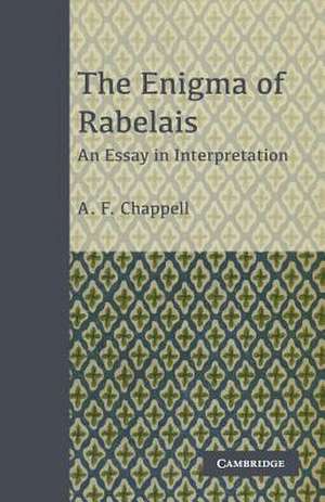 The Enigma of Rabelais: An Essay in Interpretation de A. F. Chappell