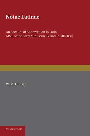 Notae Latinae: An Account of Abbreviation in Latin MSS. of the Early Minuscule Period (c. 700–850) de W. M. Lindsay