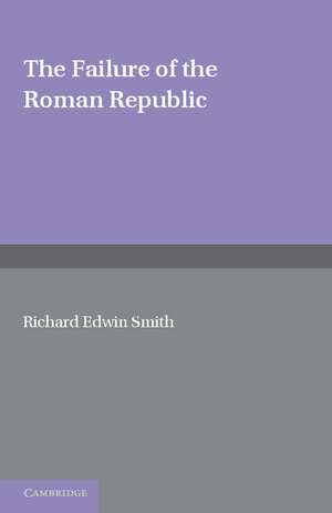 The Failure of the Roman Republic de R. E. Smith