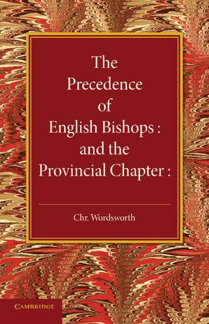 The Precedence of English Bishops and the Provincial Chapter de Christopher Wordsworth