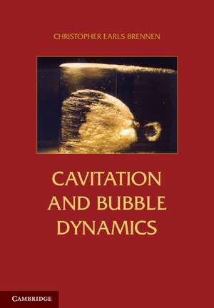 Cavitation and Bubble Dynamics de Christopher Earls Brennen