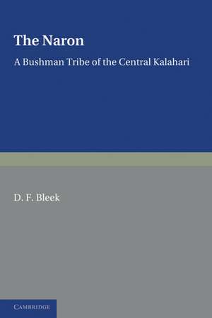 The Naron: A Bushman Tribe of the Central Kalahari de D. F. Bleek