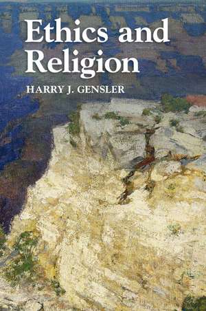 Ethics and Religion de Harry J. Gensler