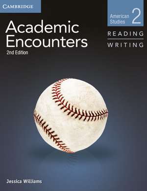 Academic Encounters Level 2 Student's Book Reading and Writing: American Studies de Jessica Williams