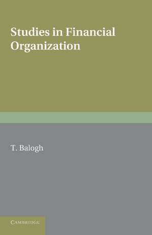 Studies in Financial Organization de T. Balogh