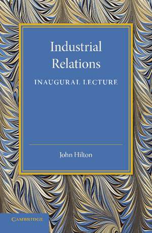 Industrial Relations: An Inaugural Lecture de John Hilton