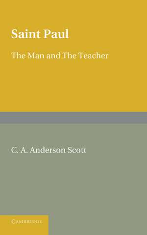 Saint Paul: The Man and the Teacher de C. A. Anderson Scott