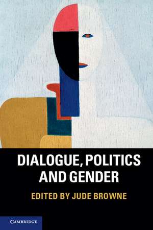 Dialogue, Politics and Gender de Jude Browne