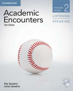 Academic Encounters Level 2 Student's Book Listening and Speaking with DVD: American Studies de Kim Sanabria