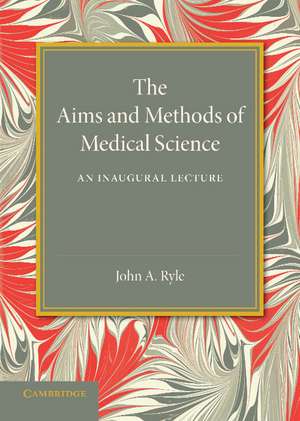 The Aims and Methods of Medical Science: An Inaugural Lecture de John A. Ryle