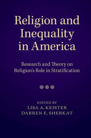 Religion and Inequality in America: Research and Theory on Religion's Role in Stratification de Lisa A. Keister