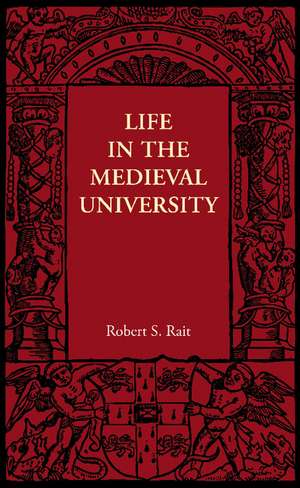 Life in the Medieval University de Robert S. Rait