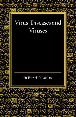 Virus Diseases and Viruses de Patrick P. Laidlaw