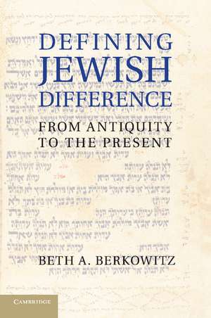 Defining Jewish Difference: From Antiquity to the Present de Beth A. Berkowitz