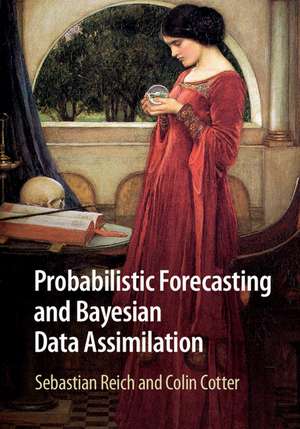 Probabilistic Forecasting and Bayesian Data Assimilation de Sebastian Reich