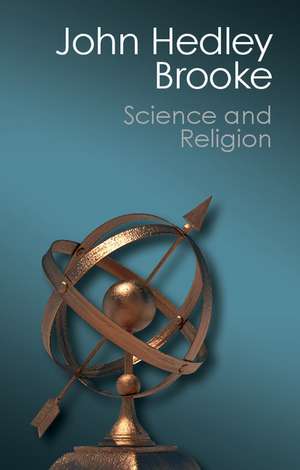 Science and Religion: Some Historical Perspectives de John Hedley Brooke