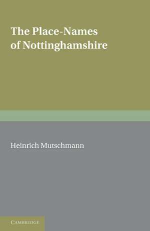 The Place-Names of Nottinghamshire: Their Origin and Development de Heinrich Mutschmann