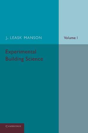 Experimental Building Science: Volume 1, Introduction to Science as Applied in Building de J. Leask Manson