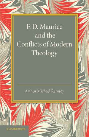 F. D. Maurice and the Conflicts of Modern Theology: The Maurice Lectures, 1948 de Arthur Michael Ramsey