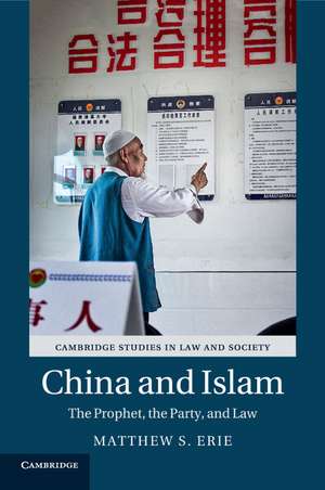 China and Islam: The Prophet, the Party, and Law de Matthew S. Erie