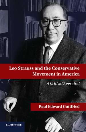 Leo Strauss and the Conservative Movement in America de Paul E. Gottfried