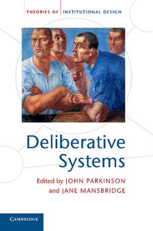 Deliberative Systems: Deliberative Democracy at the Large Scale de John Parkinson