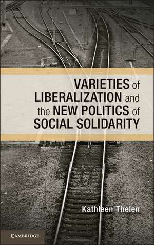 Varieties of Liberalization and the New Politics of Social Solidarity de Kathleen Thelen