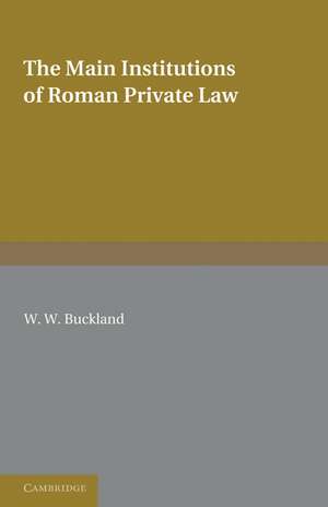 The Main Institutions of Roman Private Law de W. W. Buckland