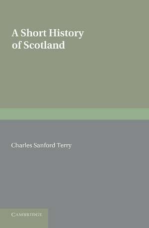 A Short History of Scotland de Charles Sanford Terry