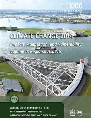 Climate Change 2014 – Impacts, Adaptation and Vulnerability: Part B: Regional Aspects: Volume 2, Regional Aspects: Working Group II Contribution to the IPCC Fifth Assessment Report de Intergovernmental Panel on Climate Change (IPCC)