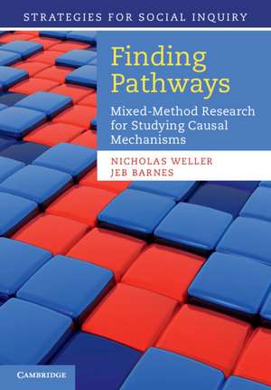 Finding Pathways: Mixed-Method Research for Studying Causal Mechanisms de Nicholas Weller