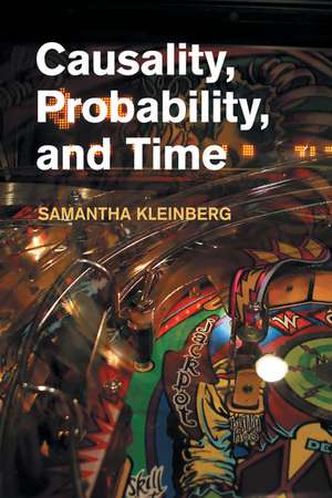 Causality, Probability, and Time de Samantha Kleinberg