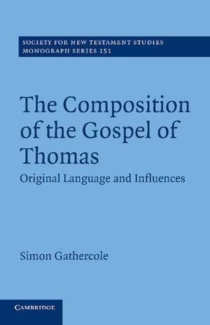 The Composition of the Gospel of Thomas: Original Language and Influences de Simon Gathercole