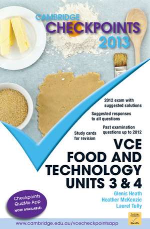 Cambridge Checkpoints VCE Food and Technology Units 3 and 4 2013 de Glenis Heath