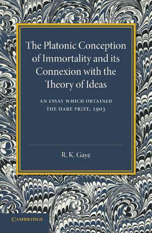 The Platonic Conception of Immortality and its Connexion with the Theory of Ideas de R. K. Gaye