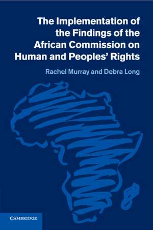 The Implementation of the Findings of the African Commission on Human and Peoples' Rights de Rachel Murray