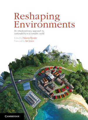 Reshaping Environments: An Interdisciplinary Approach to Sustainability in a Complex World de Helena Bender