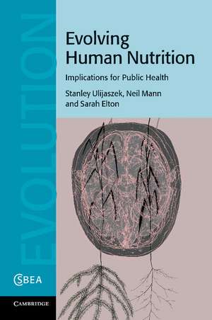 Evolving Human Nutrition: Implications for Public Health de Stanley J. Ulijaszek