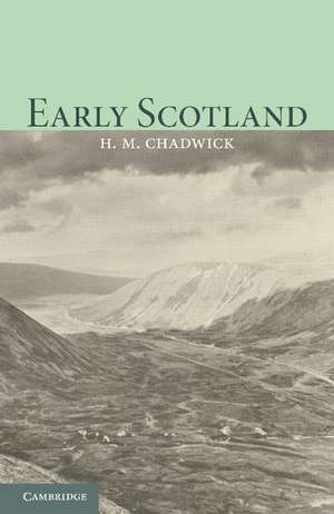 Early Scotland: The Picts, the Scots and the Welsh of Southern Scotland de Hector Munro Chadwick