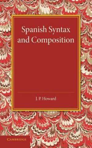 Spanish Syntax and Composition de J. P. Howard