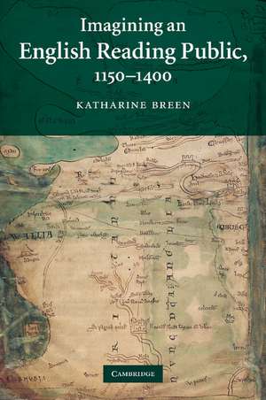 Imagining an English Reading Public, 1150–1400 de Katharine Breen