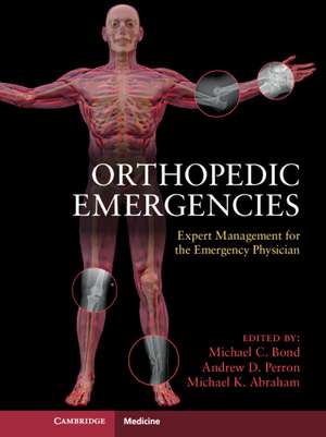 Orthopedic Emergencies: Expert Management for the Emergency Physician de Michael C. Bond